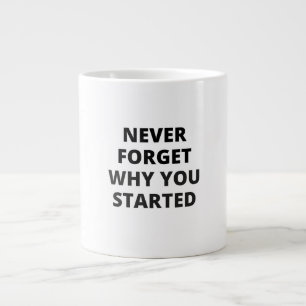 Café Gigante Taza de diseño Nunca Olvides Por Qué Empezaste M