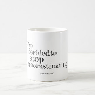 Café He decidido parar el procrastinar de la taza