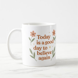 Café Hoy es un buen día para creer de nuevo - Taza