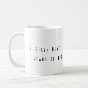 Café ¿Hustle? Nunca escuché de su graciosa taza