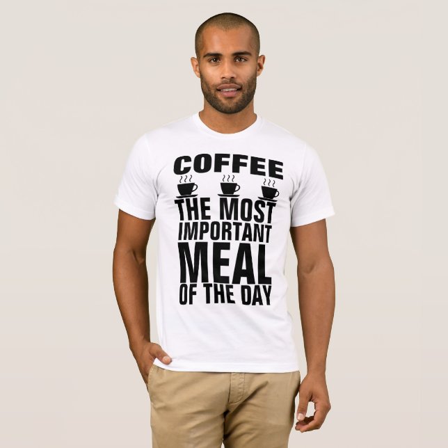 CAFÉ LA COMIDA MÁS IMPORTANTE DEL DÍA Camisetas (Anverso completo)