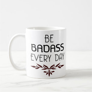 Café La taza fresca de Badass sea Badass cada día