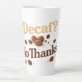 Café Latte ¿Descafeinado? No Gracias — Taza Divertida de Gran