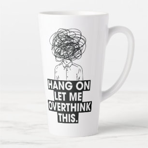 Café Latte Tenga paciencia, déjame repensar esta taza de Latt