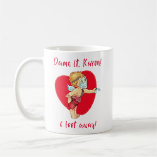 Café ¡Maldita sea, Karen! ¡A 6 pies de distancia! Taza