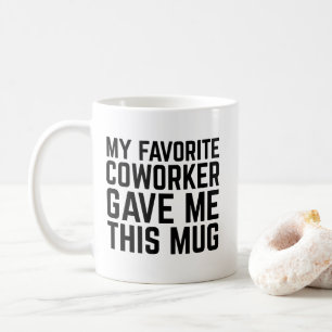 Café Mi compañero de trabajo favorito me dio esta taza