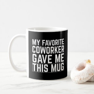 Café Mi compañero de trabajo favorito me dio esta taza