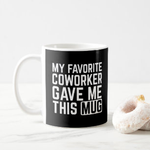 Café Mi compañero de trabajo favorito me dio esta taza