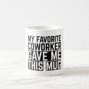 Café Mi compañero de trabajo favorito me dio esta taza