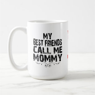 Café Mis mejores amigos me llaman MAMÁ Taza del Día de