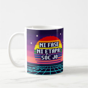 Café Ni Fase Ni Etapa: Sóc Jo Taza de Pixel de Orgullo 