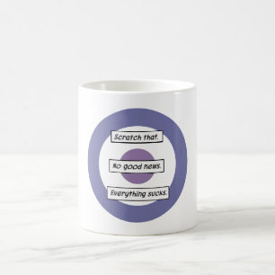 Café Ningunas buenas noticias. Todo chupa. Taza de
