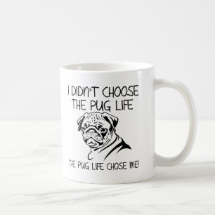 Café No Elegí La Vida De Pug Taza Divertida