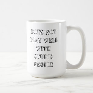 Café ¡No juega bien con la taza estúpida de la gente!