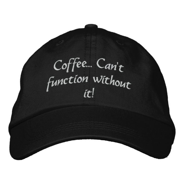 Café... ¡No puedo funcionar sin él! Gorra (Anverso)