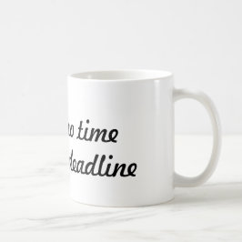 Café No tengo tiempo para cumplir el plazo - taza de ca