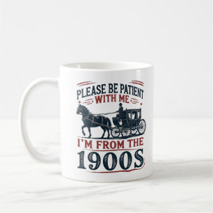 Café "Por Favor Sea Paciente, Soy de los 1900s" Taza de
