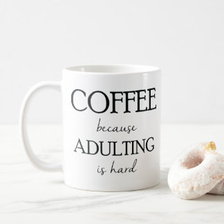 Café porque Adulting es taza dura