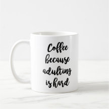 Café porque el adulting es taza dura