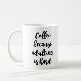 Café porque el adulting es taza dura