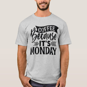 Café porque es la camiseta del lunes