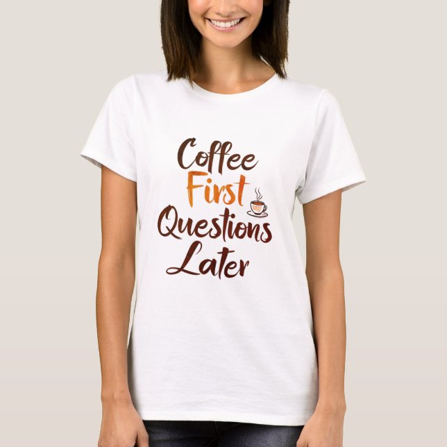 "Café primero - Camiseta divertida para mujeres (Anverso)