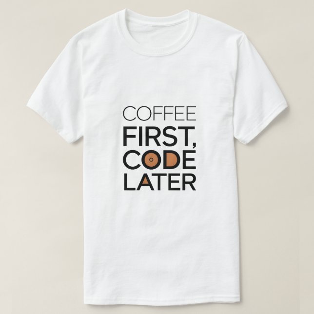 Café primero, código más tarde camiseta (Diseño del anverso)