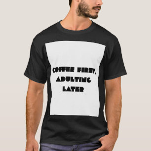 Café Primero, Madurez Después Camiseta Divertida p