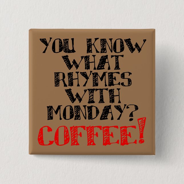 Café Rima Con Lunes Divertido Botón Insignia Prend (Anverso)