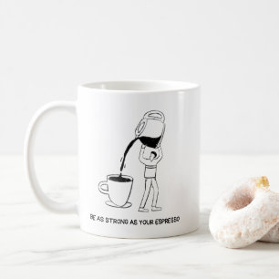 Café Sé Tan Fuerte Como Tu Taza De Espresso – Amante De