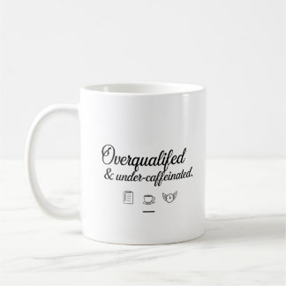 Café Sobrecualificado y subcafeinado – Taza de oficina