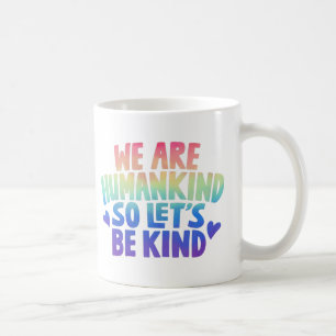 Café Somos Humanidad Así Que Seamos Amables taza de caf