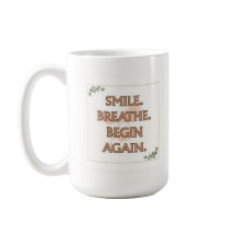 Sonríe. Respira. Comienza de Nuevo. | Taza de 15 o