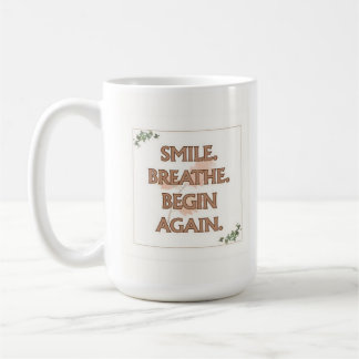 Café Sonríe. Respira. Comienza de Nuevo. | Taza de 15 o
