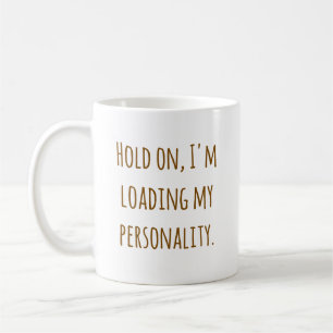 Café Sostén un momento, estoy cargando mi taza de perso