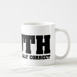 Café taza correcta de la verdad nunca político