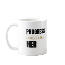 Taza de 11oz Progress Looks Like Her – Día Interna