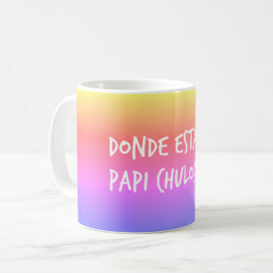 Café Taza de Donde Estas Papi Chulo del español