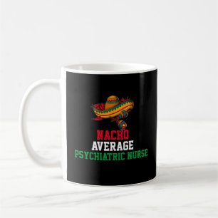 Café Taza de enfermera psiquiátrica no promedio