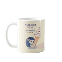 Taza de erizo de helado - "Te querré siempre"