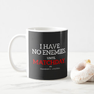 Café Taza de fútbol divertida sin enemigos hasta el día