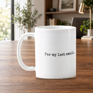 Café Taza de humor de oficina según mi último correo el