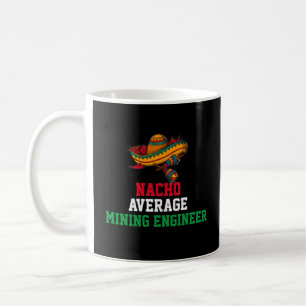 Café Taza de ingeniero de minería promedio nacho
