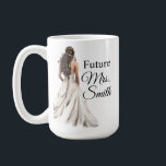 Café Taza de la futura Sra.<br><div class="desc">Felicite al futuro diseño de la Sra. Novia.</div>
