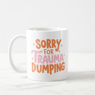 Café Taza de Lo siento por descargar trauma