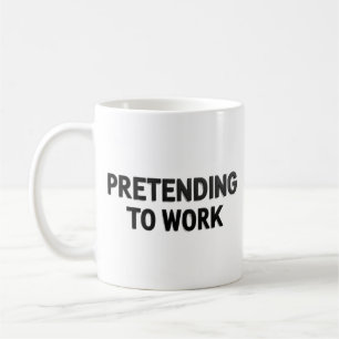 Café Taza de oficina sarcástica: Fingiendo trabajar