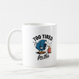 Café Taza de pato divertido "Demasiado cansado para est