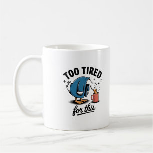 Café Taza de pato divertido "Demasiado cansado para est