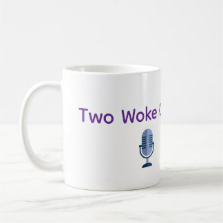 Café Taza de podcast Two Woke Chics
