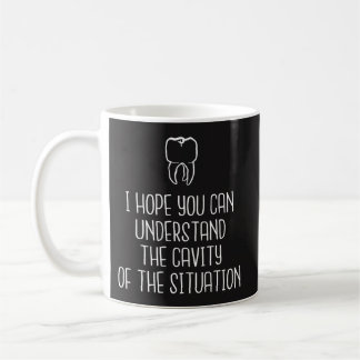 Café Taza del dentista - "cavidad de la situación" -